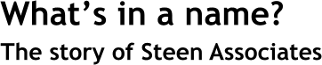 Steen Associates - What's in a name?